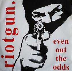 Riotgun : Even Out the Odds